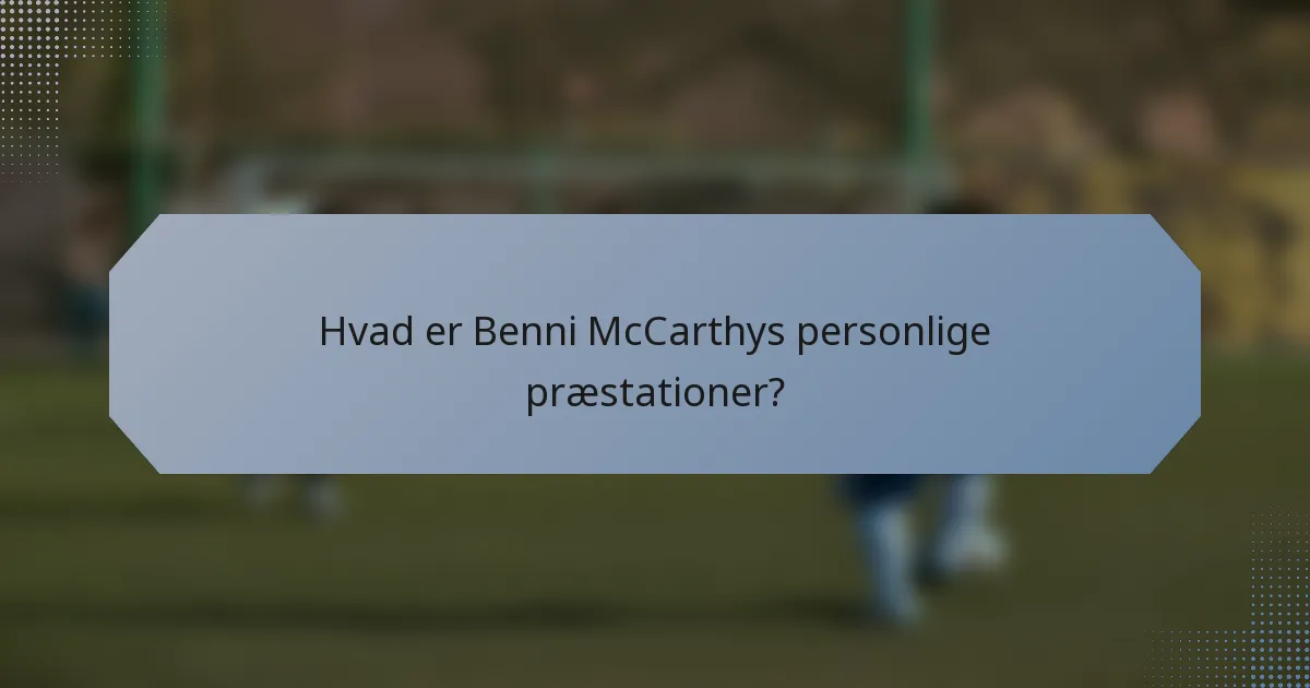 Hvad er Benni McCarthys personlige præstationer?