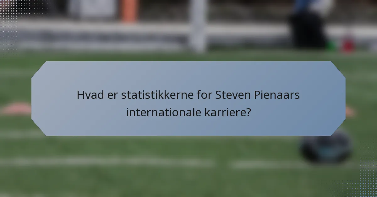 Hvad er statistikkerne for Steven Pienaars internationale karriere?