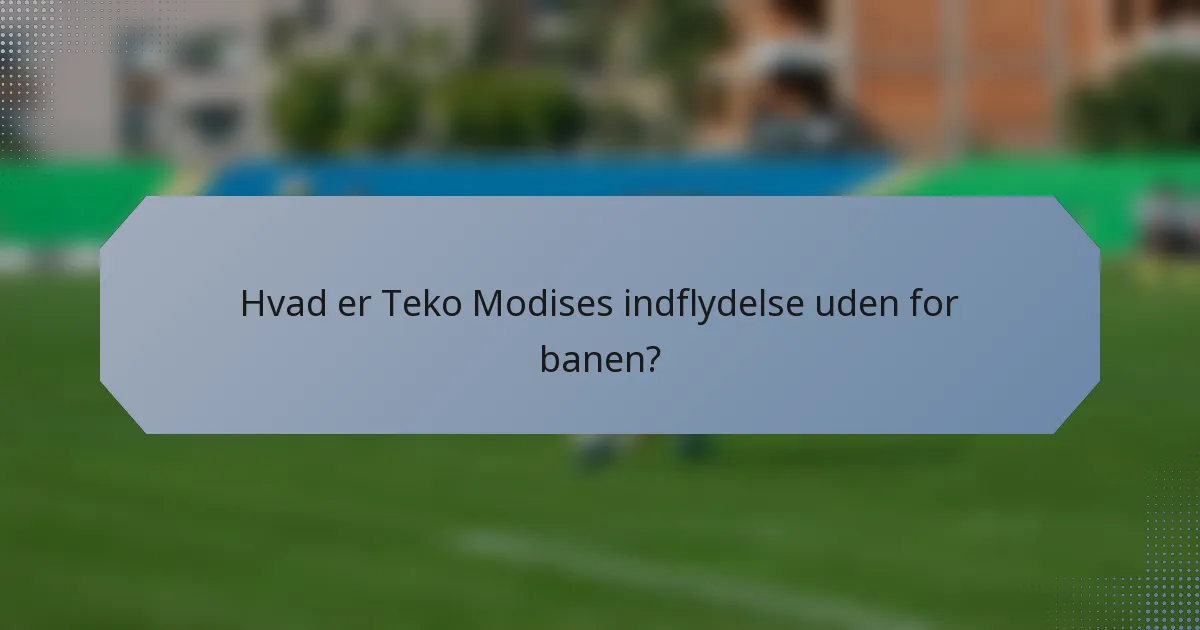 Hvad er Teko Modises indflydelse uden for banen?