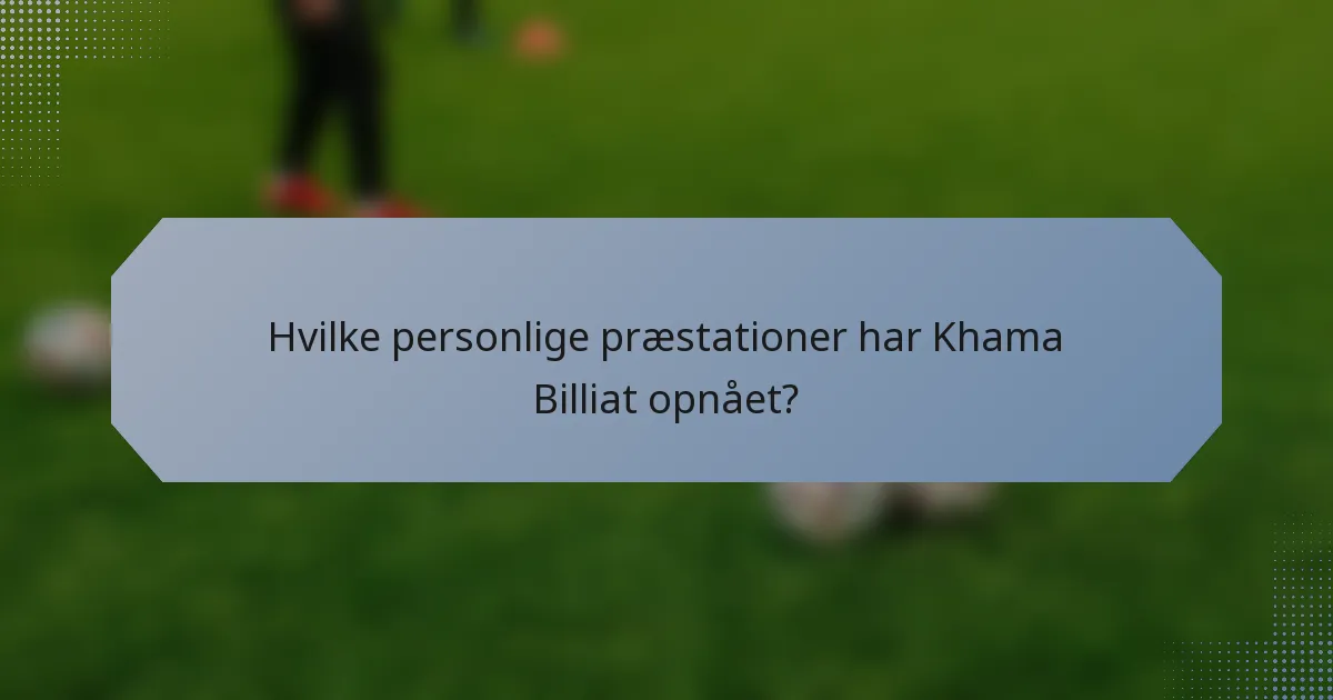 Hvilke personlige præstationer har Khama Billiat opnået?