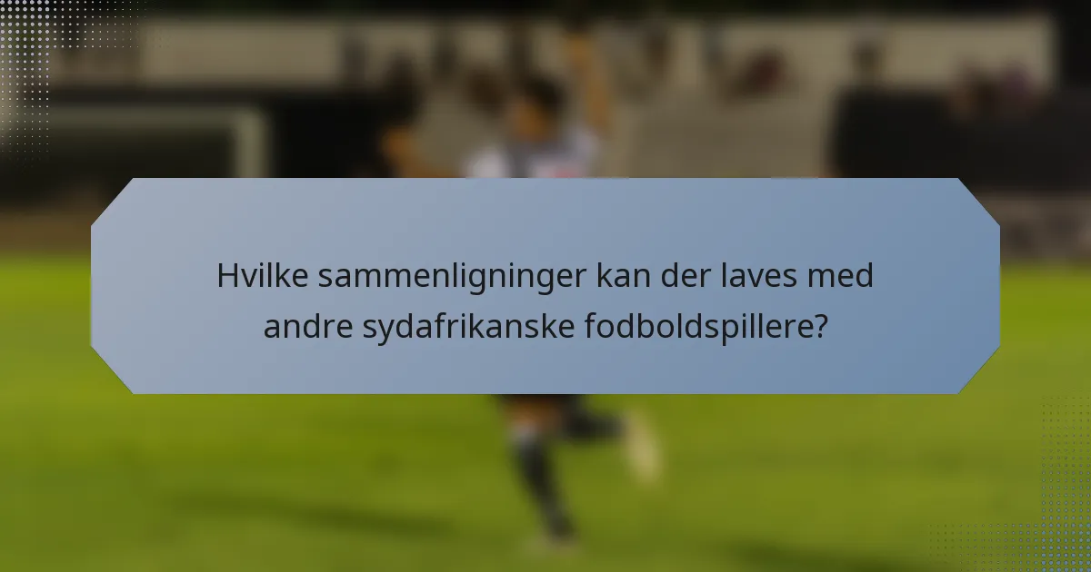 Hvilke sammenligninger kan der laves med andre sydafrikanske fodboldspillere?