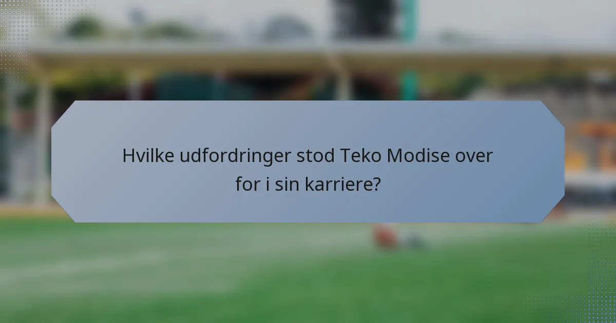 Hvilke udfordringer stod Teko Modise over for i sin karriere?