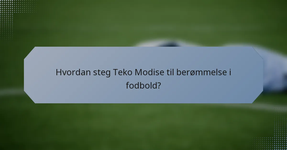 Hvordan steg Teko Modise til berømmelse i fodbold?