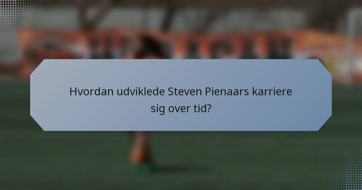 Hvordan udviklede Steven Pienaars karriere sig over tid?